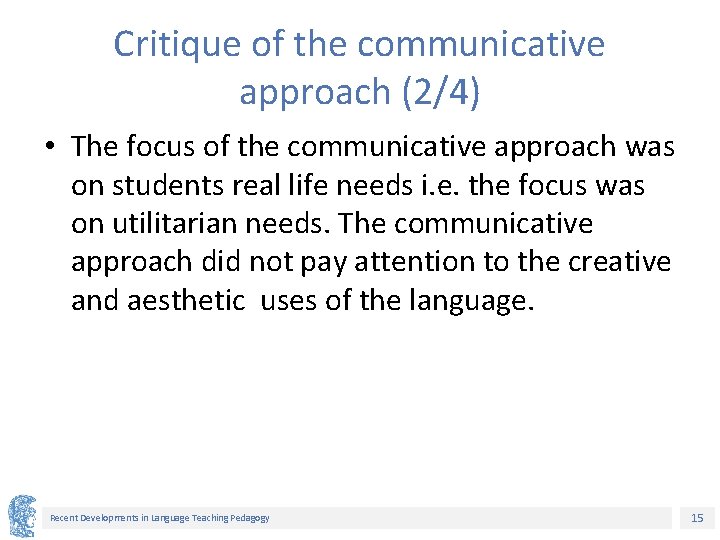 Critique of the communicative approach (2/4) • The focus of the communicative approach was