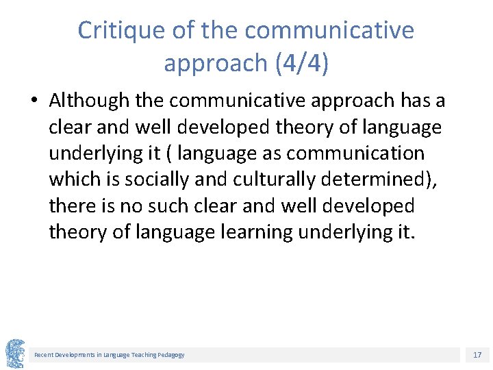 Critique of the communicative approach (4/4) • Although the communicative approach has a clear