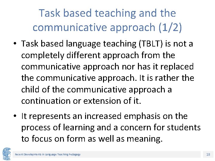 Task based teaching and the communicative approach (1/2) • Task based language teaching (TBLT)