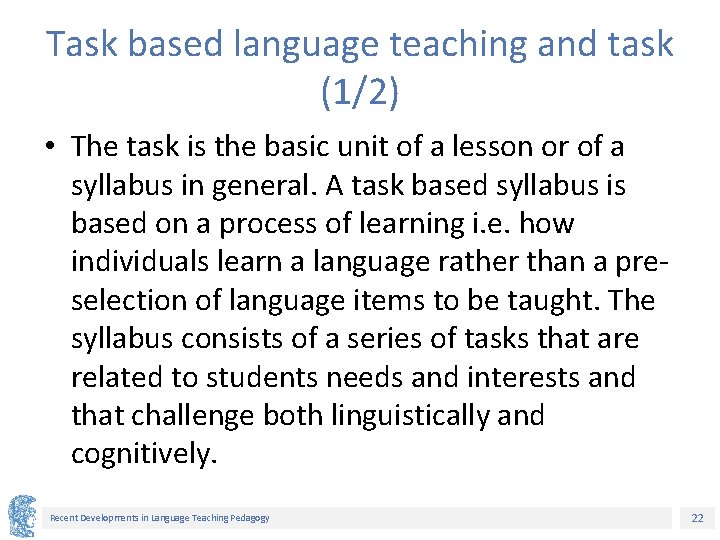 Task based language teaching and task (1/2) • The task is the basic unit