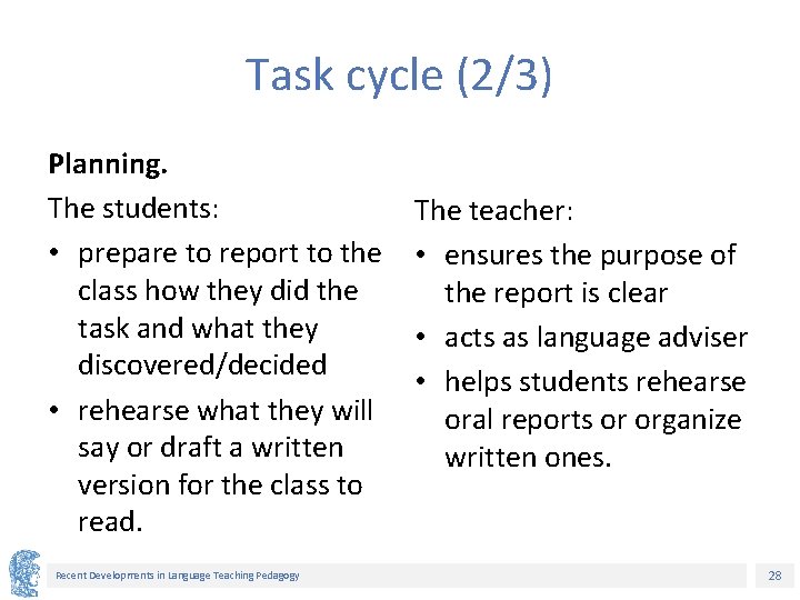 Task cycle (2/3) Planning. The students: • prepare to report to the class how