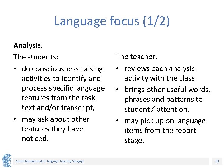 Language focus (1/2) Analysis. The students: • do consciousness-raising activities to identify and process