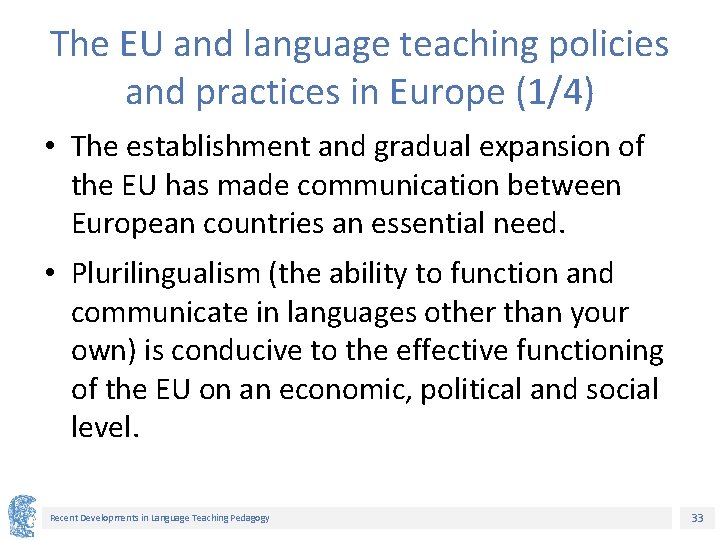 The EU and language teaching policies and practices in Europe (1/4) • The establishment