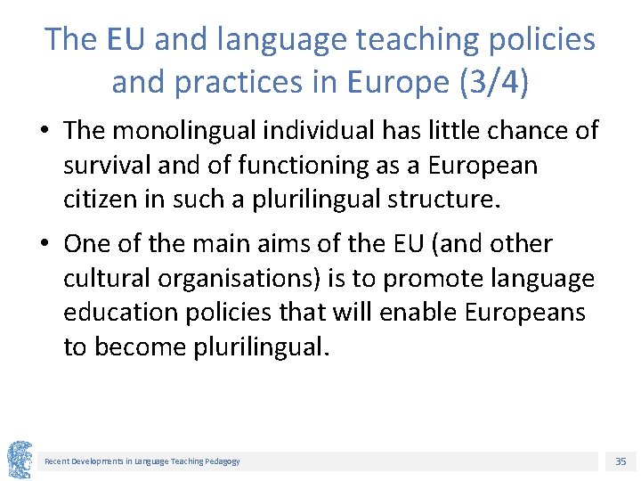 The EU and language teaching policies and practices in Europe (3/4) • The monolingual