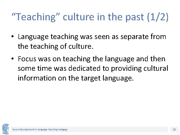 “Teaching” culture in the past (1/2) • Language teaching was seen as separate from