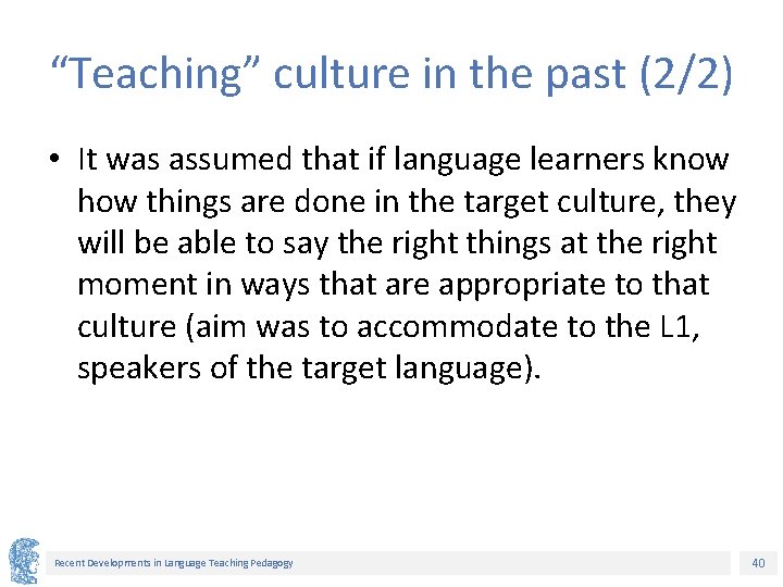 “Teaching” culture in the past (2/2) • It was assumed that if language learners