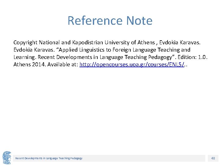Reference Note Copyright National and Kapodistrian University of Athens , Evdokia Karavas. “Applied Linguistics