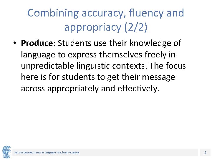 Combining accuracy, fluency and appropriacy (2/2) • Produce: Students use their knowledge of language