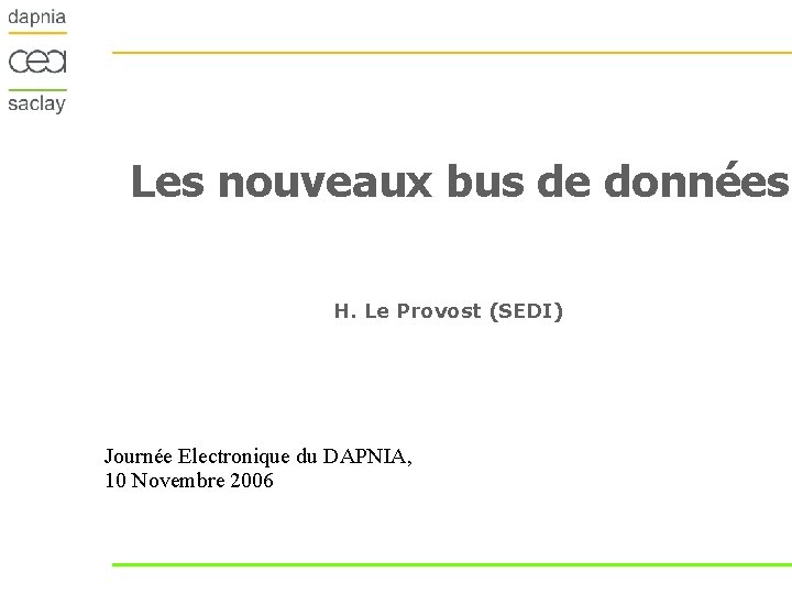 Les nouveaux bus de données H. Le Provost (SEDI) Journée Electronique du DAPNIA, 10