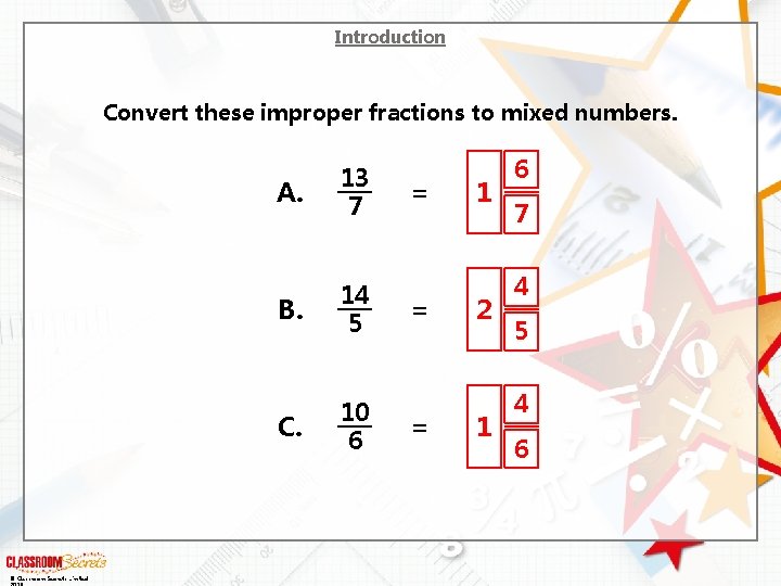 Introduction Convert these improper fractions to mixed numbers. © Classroom Secrets Limited A. 13
