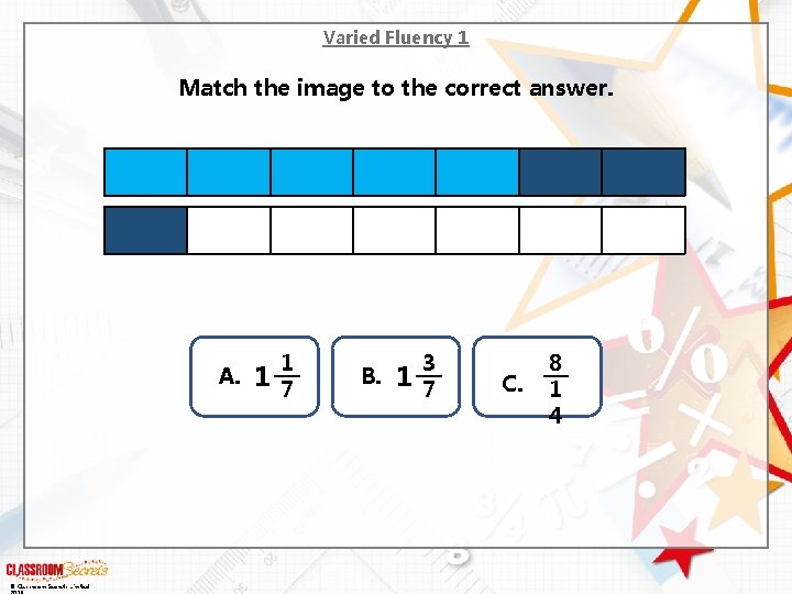 Varied Fluency 1 Match the image to the correct answer. A. © Classroom Secrets