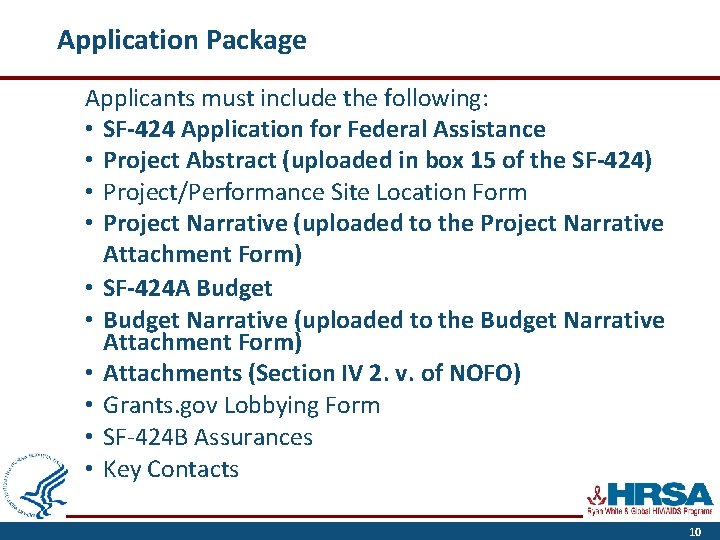 Application Package Applicants must include the following: • SF-424 Application for Federal Assistance •