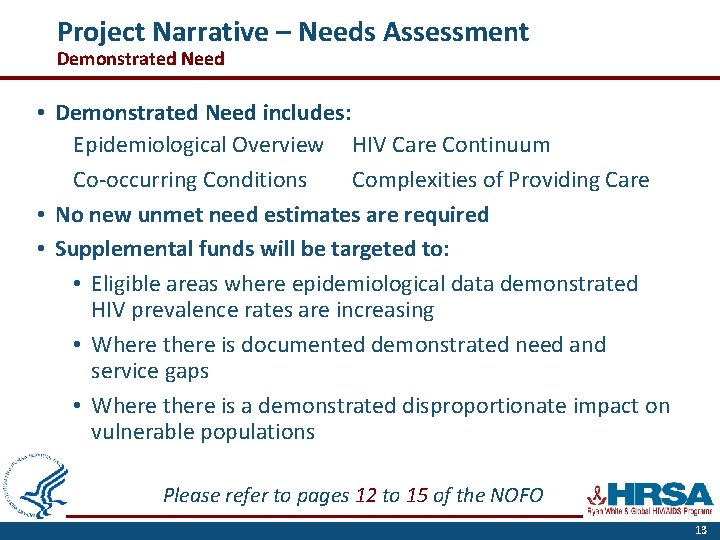 Project Narrative – Needs Assessment Demonstrated Need • Demonstrated Need includes: Epidemiological Overview HIV