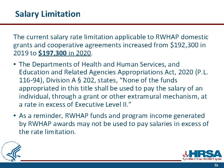 Salary Limitation The current salary rate limitation applicable to RWHAP domestic grants and cooperative