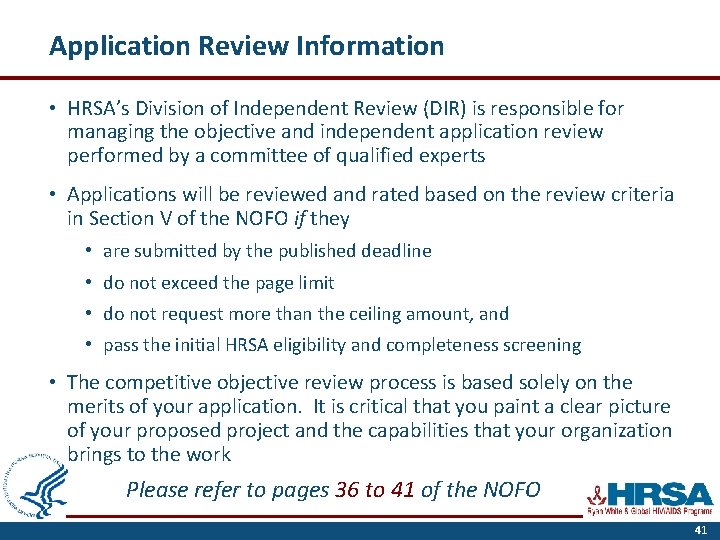 Application Review Information • HRSA’s Division of Independent Review (DIR) is responsible for managing