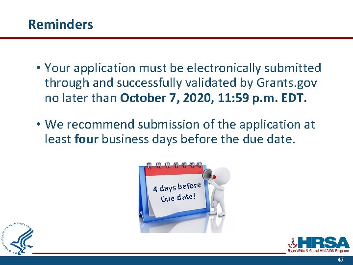 Reminders • Your application must be electronically submitted through and successfully validated by Grants.