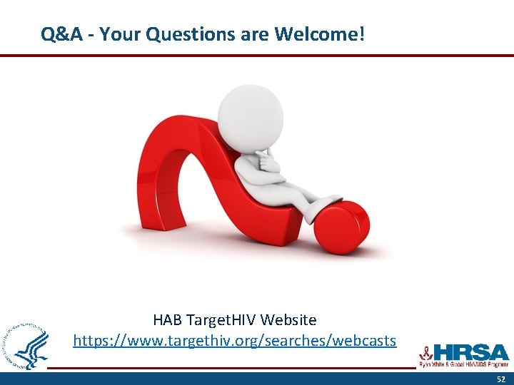 Q&A - Your Questions are Welcome! HAB Target. HIV Website https: //www. targethiv. org/searches/webcasts