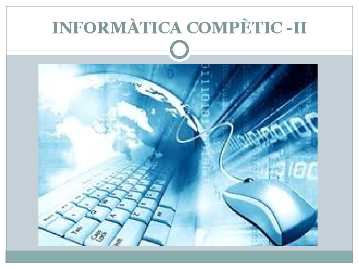 INFORMÀTICA COMPÈTIC -II 