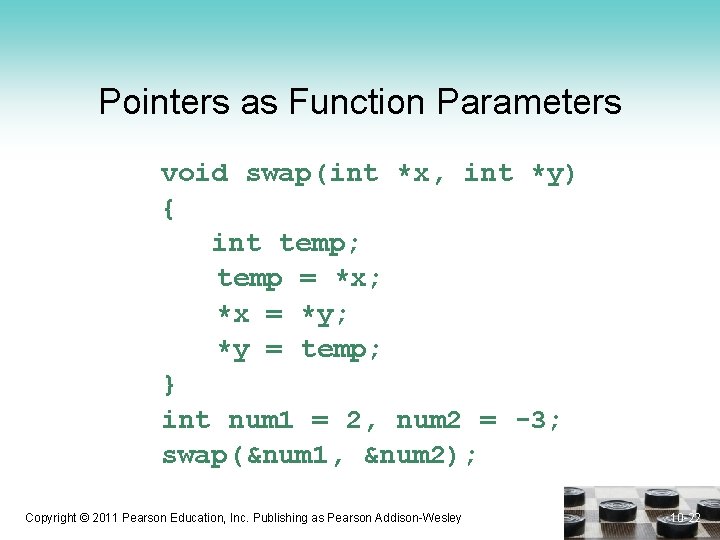 Pointers as Function Parameters void swap(int *x, int *y) { int temp; temp =