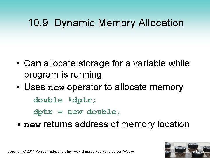 10. 9 Dynamic Memory Allocation • Can allocate storage for a variable while program