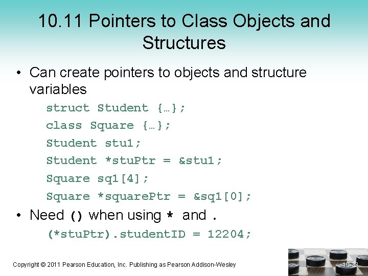 10. 11 Pointers to Class Objects and Structures • Can create pointers to objects