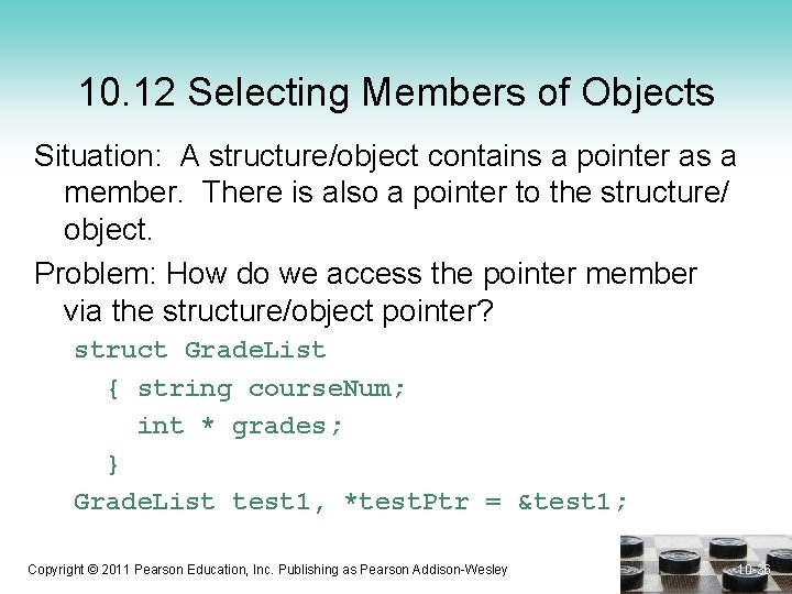 10. 12 Selecting Members of Objects Situation: A structure/object contains a pointer as a