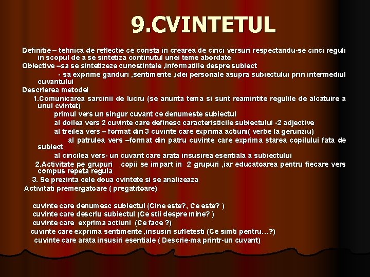9. CVINTETUL Definitie – tehnica de reflectie ce consta in crearea de cinci versuri