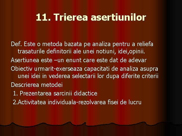11. Trierea asertiunilor Def. Este o metoda bazata pe analiza pentru a reliefa trasaturile