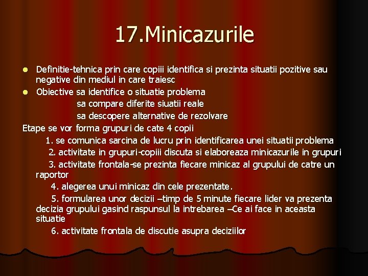 17. Minicazurile Definitie-tehnica prin care copiii identifica si prezinta situatii pozitive sau negative din