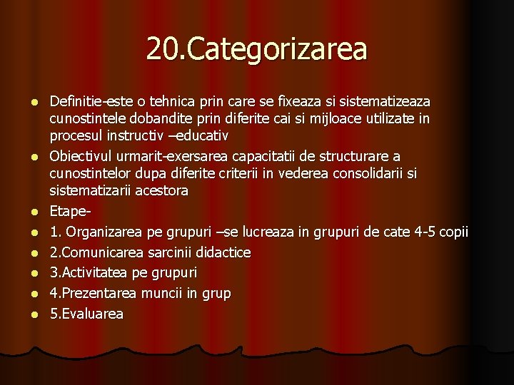 20. Categorizarea l l l l Definitie-este o tehnica prin care se fixeaza si
