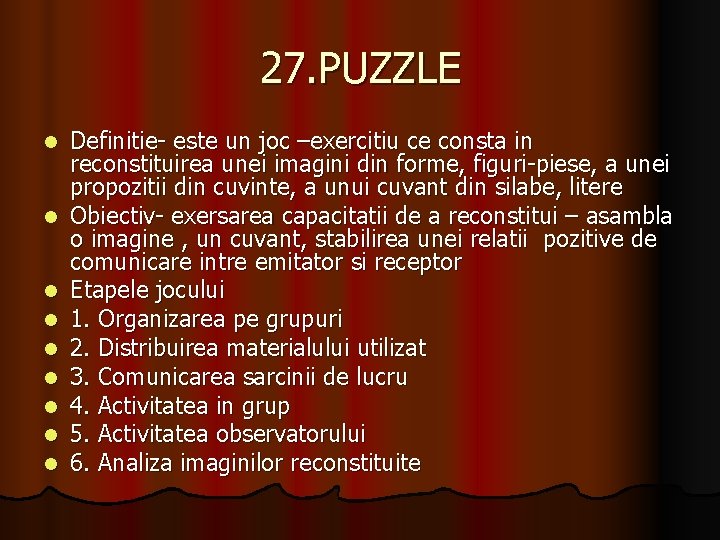 27. PUZZLE l l l l l Definitie- este un joc –exercitiu ce consta