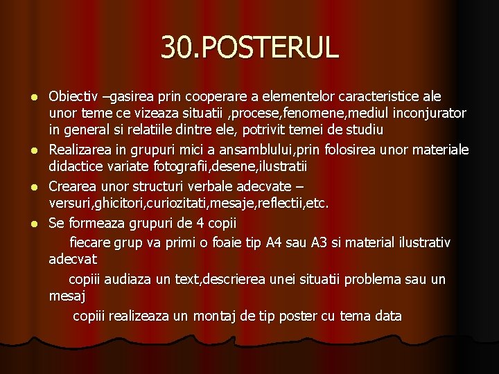 30. POSTERUL l l Obiectiv –gasirea prin cooperare a elementelor caracteristice ale unor teme