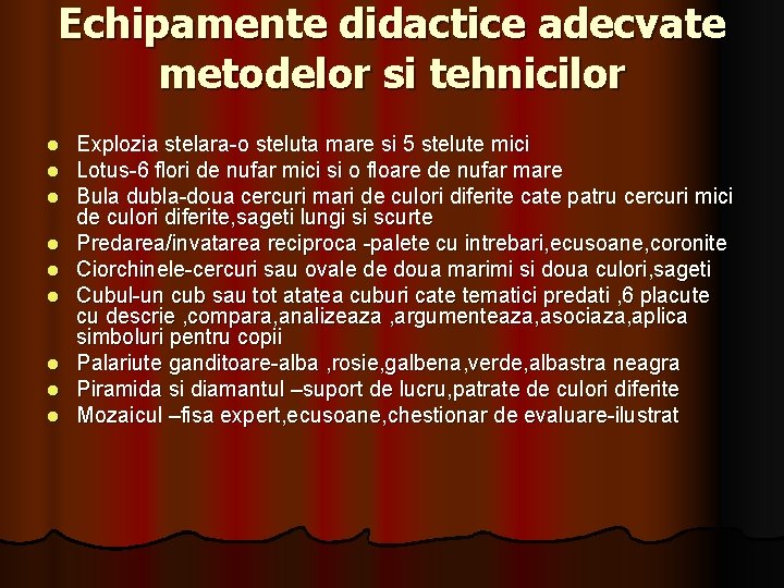 Echipamente didactice adecvate metodelor si tehnicilor l l l l l Explozia stelara-o steluta