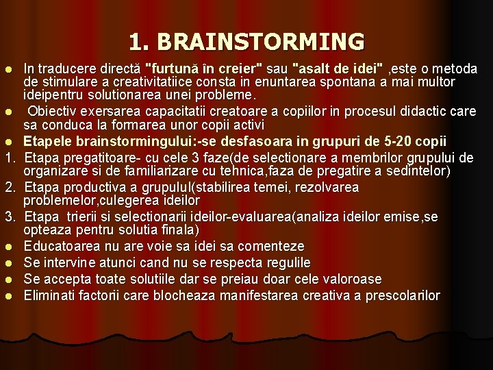 1. BRAINSTORMING l l l 1. 2. 3. l l In traducere directă "furtună