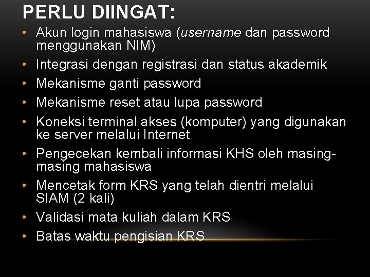 PERLU DIINGAT: • Akun login mahasiswa (username dan password menggunakan NIM) • Integrasi dengan