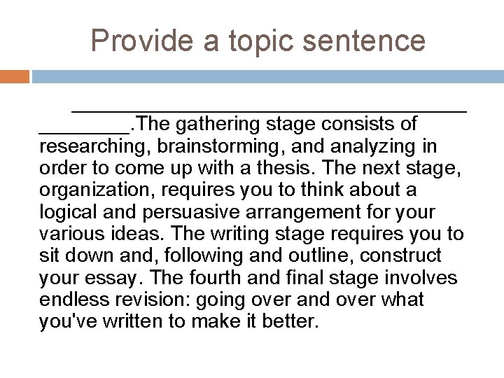 Provide a topic sentence __________________. The gathering stage consists of researching, brainstorming, and analyzing