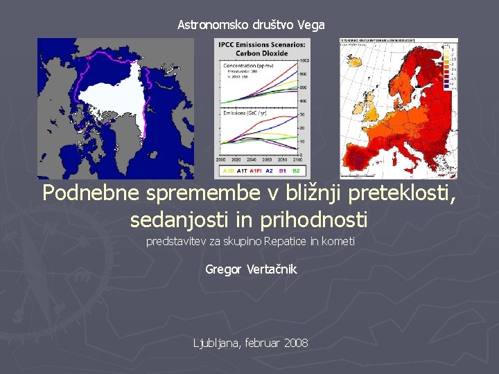 Astronomsko društvo Vega Podnebne spremembe v bližnji preteklosti, sedanjosti in prihodnosti predstavitev za skupino