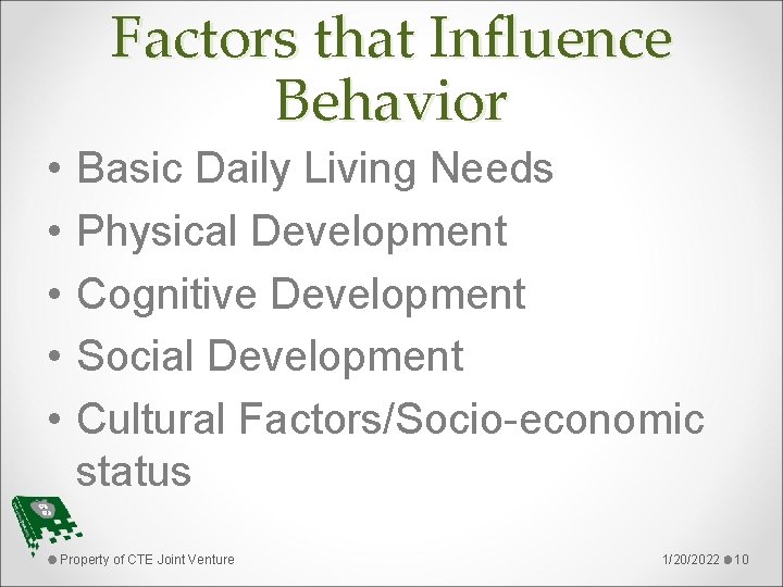Factors that Influence Behavior • • • Basic Daily Living Needs Physical Development Cognitive