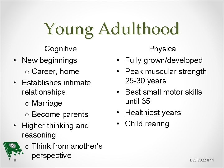 Young Adulthood Cognitive • New beginnings o Career, home • Establishes intimate relationships o