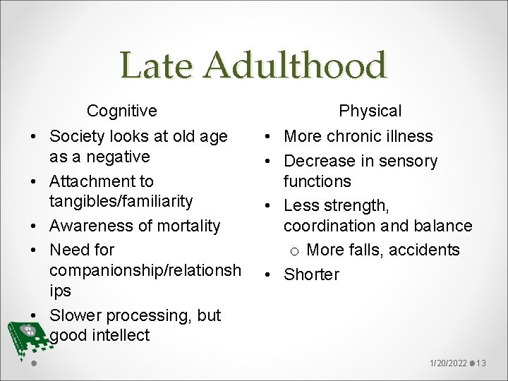 Late Adulthood Cognitive • Society looks at old age as a negative • Attachment