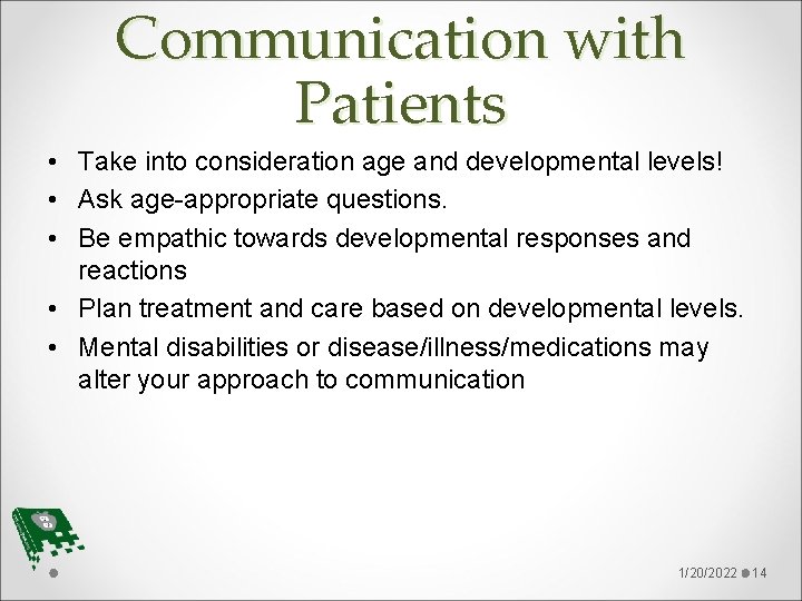 Communication with Patients • Take into consideration age and developmental levels! • Ask age-appropriate