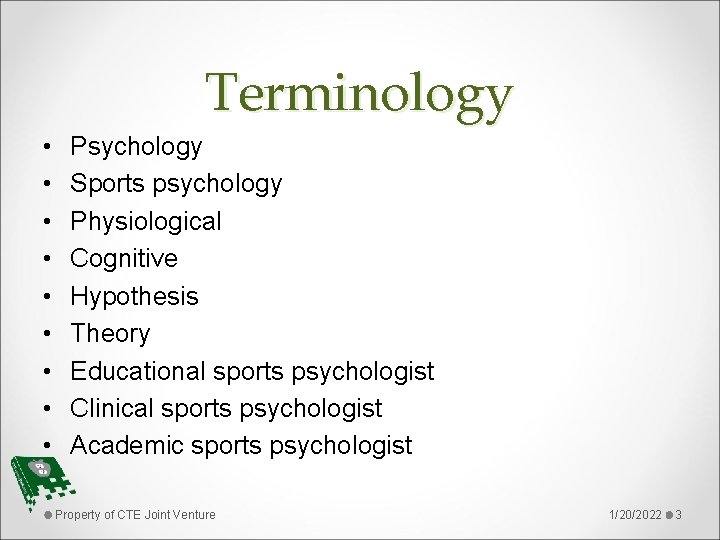 Terminology • • • Psychology Sports psychology Physiological Cognitive Hypothesis Theory Educational sports psychologist