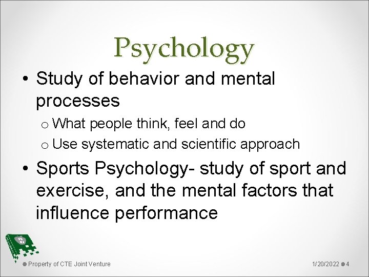 Psychology • Study of behavior and mental processes o What people think, feel and