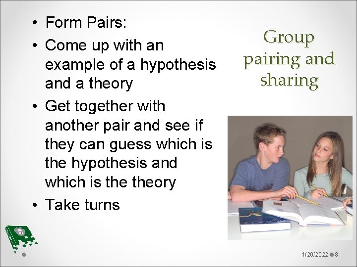  • Form Pairs: • Come up with an example of a hypothesis and