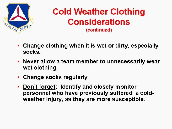 Cold Weather Clothing Considerations (continued) • Change clothing when it is wet or dirty, Cold Weather Clothing Considerations (continued) • Change clothing when it is wet or dirty,