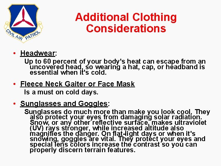 Additional Clothing Considerations • Headwear: Up to 60 percent of your body's heat can Additional Clothing Considerations • Headwear: Up to 60 percent of your body's heat can