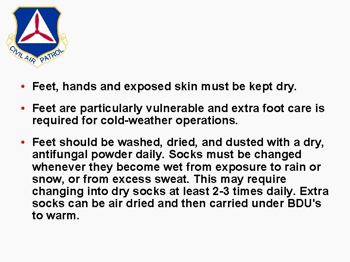 • Feet, hands and exposed skin must be kept dry. • Feet are • Feet, hands and exposed skin must be kept dry. • Feet are