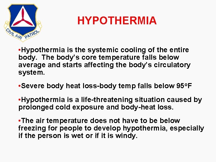 HYPOTHERMIA • Hypothermia is the systemic cooling of the entire body. The body’s core HYPOTHERMIA • Hypothermia is the systemic cooling of the entire body. The body’s core