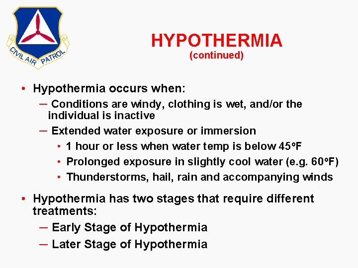 HYPOTHERMIA (continued) • Hypothermia occurs when: ─ Conditions are windy, clothing is wet, and/or HYPOTHERMIA (continued) • Hypothermia occurs when: ─ Conditions are windy, clothing is wet, and/or