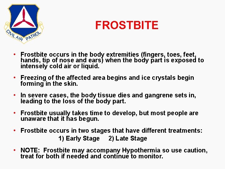 FROSTBITE • Frostbite occurs in the body extremities (fingers, toes, feet, hands, tip of FROSTBITE • Frostbite occurs in the body extremities (fingers, toes, feet, hands, tip of